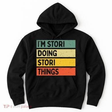 IM Stori Doing Stori Things Funny Personalized Hoodie