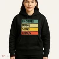 IM Stori Doing Stori Things Funny Personalized Hoodie thumb 5