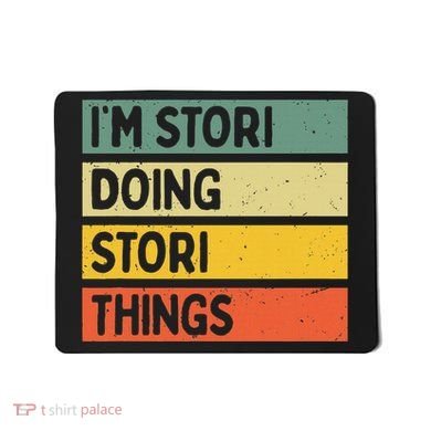 IM Stori Doing Stori Things Funny Personalized Mousepad
