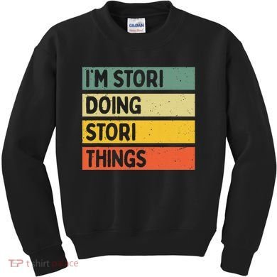 IM Stori Doing Stori Things Funny Personalized Kids Sweatshirt