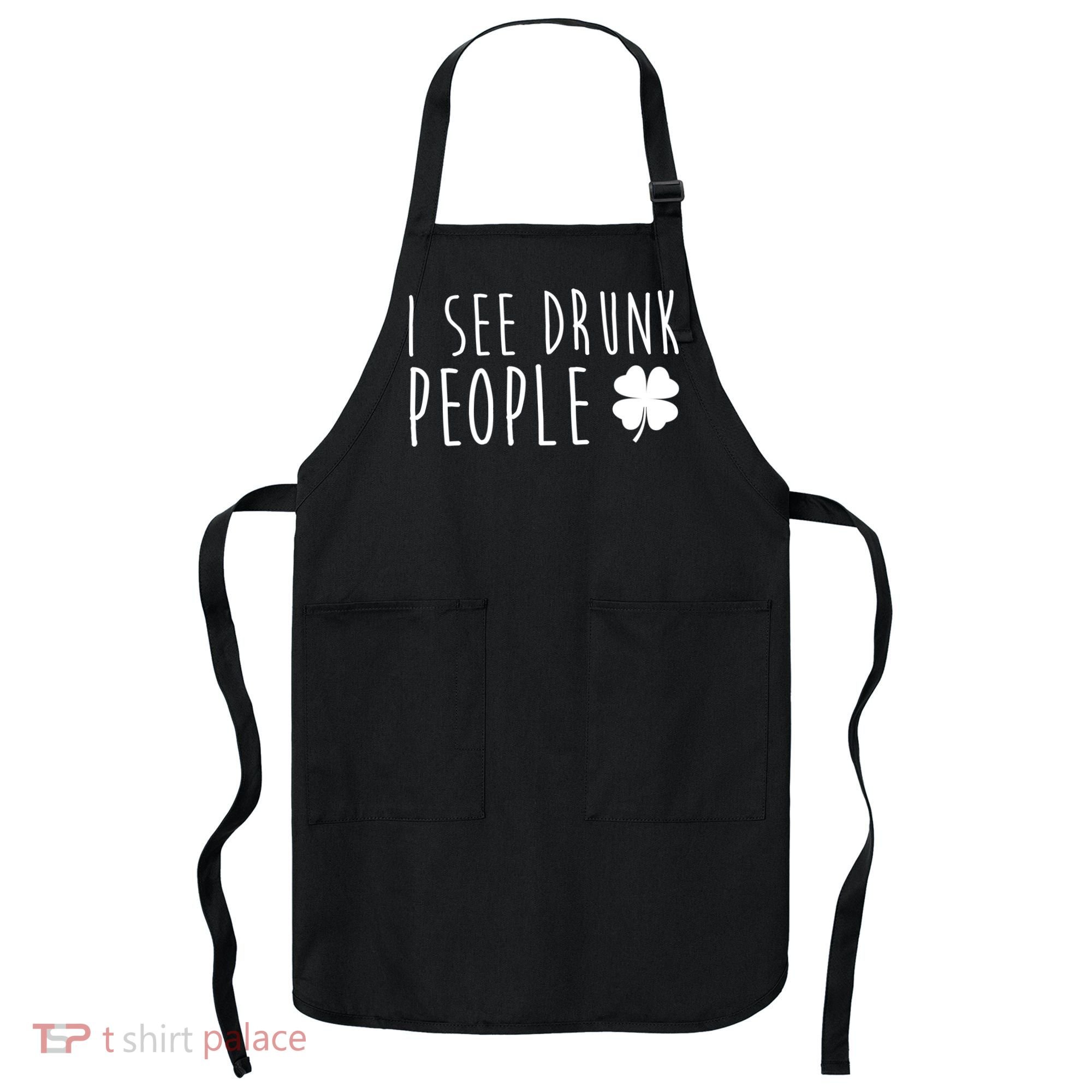 I See Drunk People Funny St Patricks Day Apron