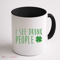 I See Drunk People Funny St Patricks Day Coffee Mug thumb 1