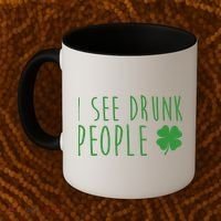 I See Drunk People Funny St Patricks Day Coffee Mug thumb 2