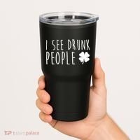 I See Drunk People Funny St Patricks Day Tumbler thumb 2