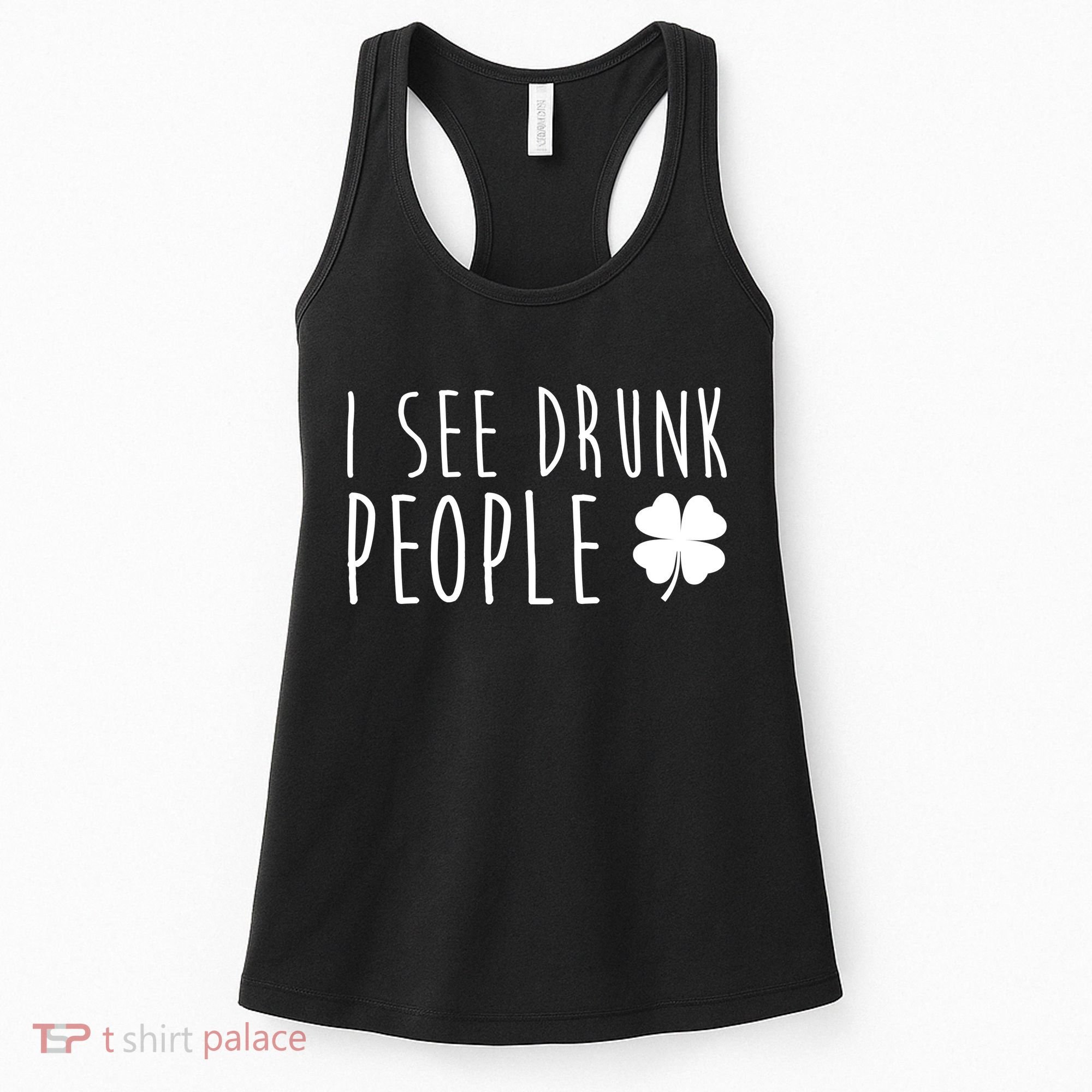 I See Drunk People Funny St Patricks Day Women's Tank Top