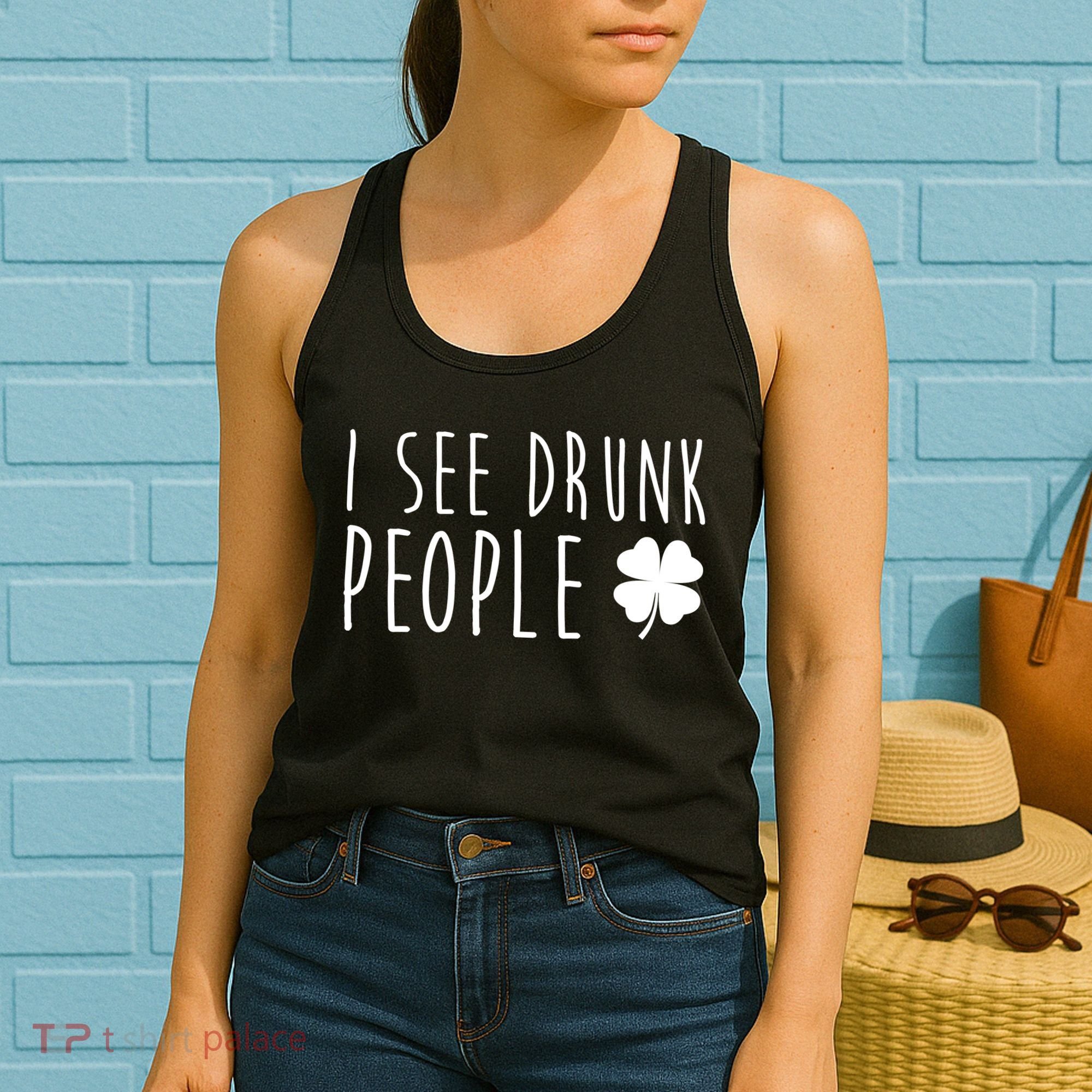 I See Drunk People Funny St Patricks Day Women's Tank Top