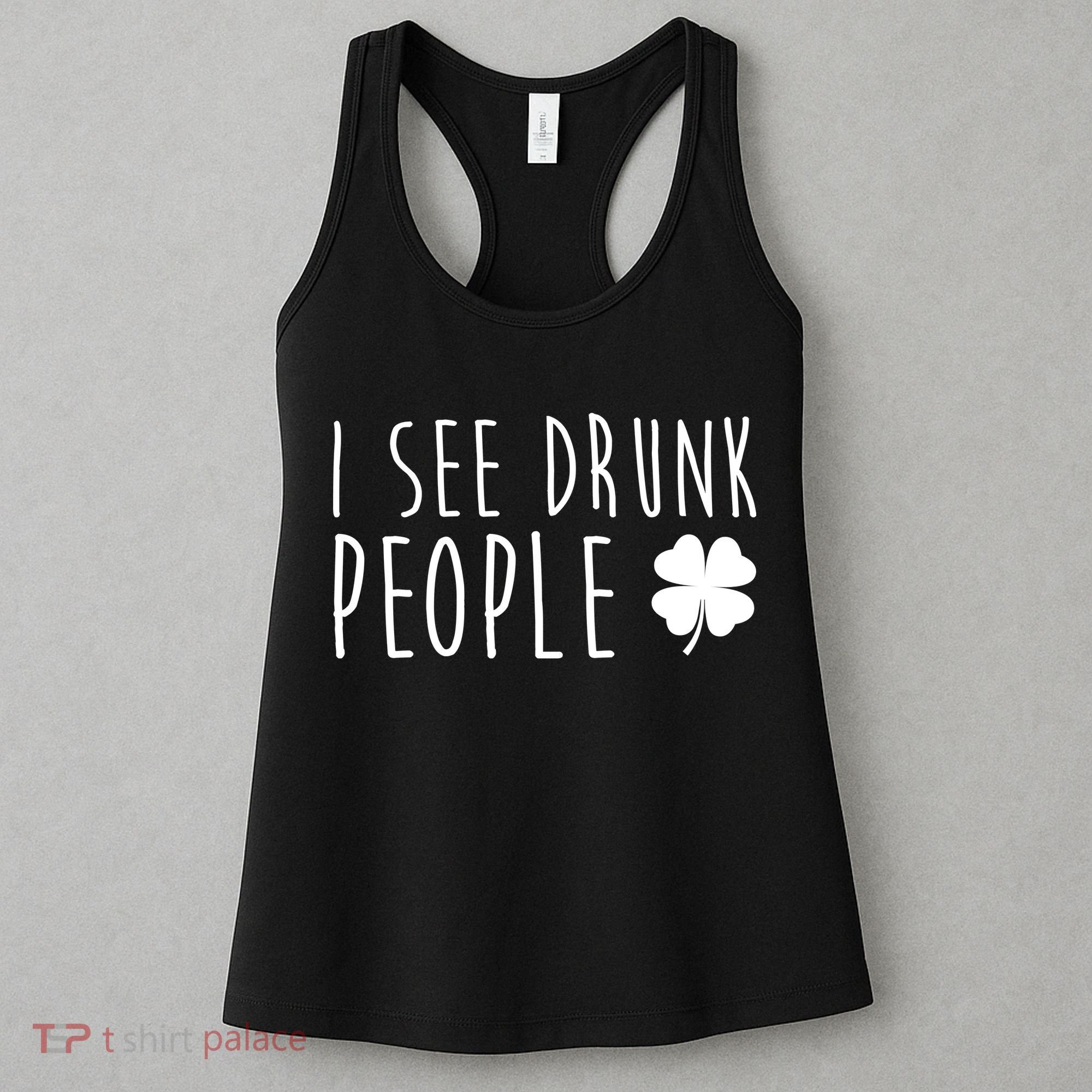 I See Drunk People Funny St Patricks Day Women's Tank Top