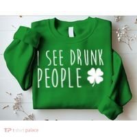 I See Drunk People Funny St Patricks Day Sweatshirt thumb 2