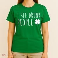 I See Drunk People Funny St Patricks Day T-Shirt thumb 4