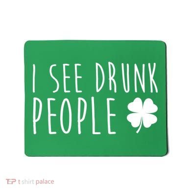 I See Drunk People Funny St Patricks Day Mousepad