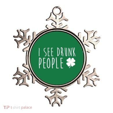 I See Drunk People Funny St Patricks Day Ornament