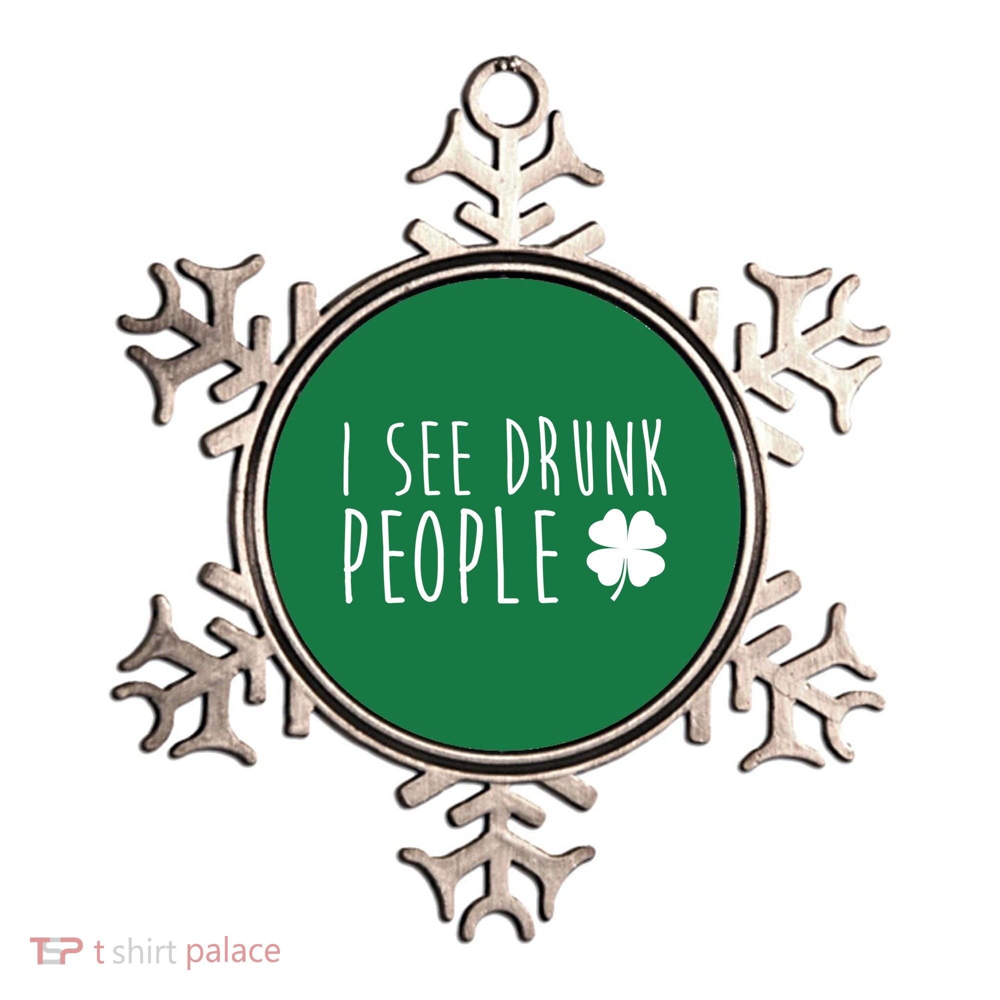 I See Drunk People Funny St Patricks Day Ornament