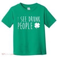 I See Drunk People Funny St Patricks Day Toddler T-Shirt thumb 0