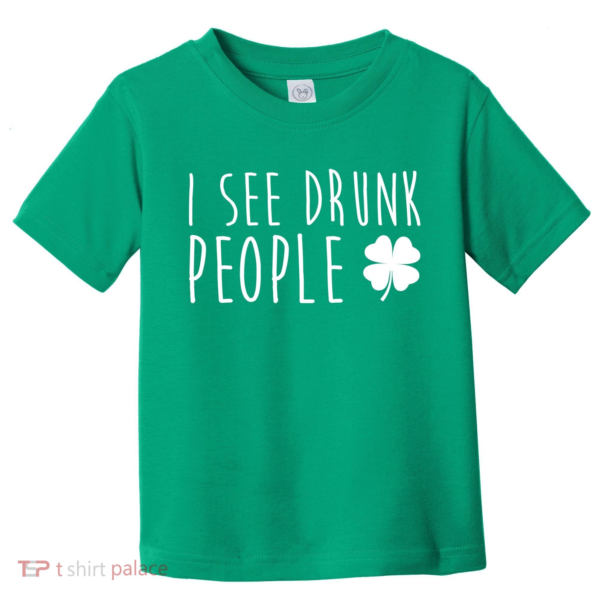 I See Drunk People Funny St Patricks Day Toddler T-Shirt
