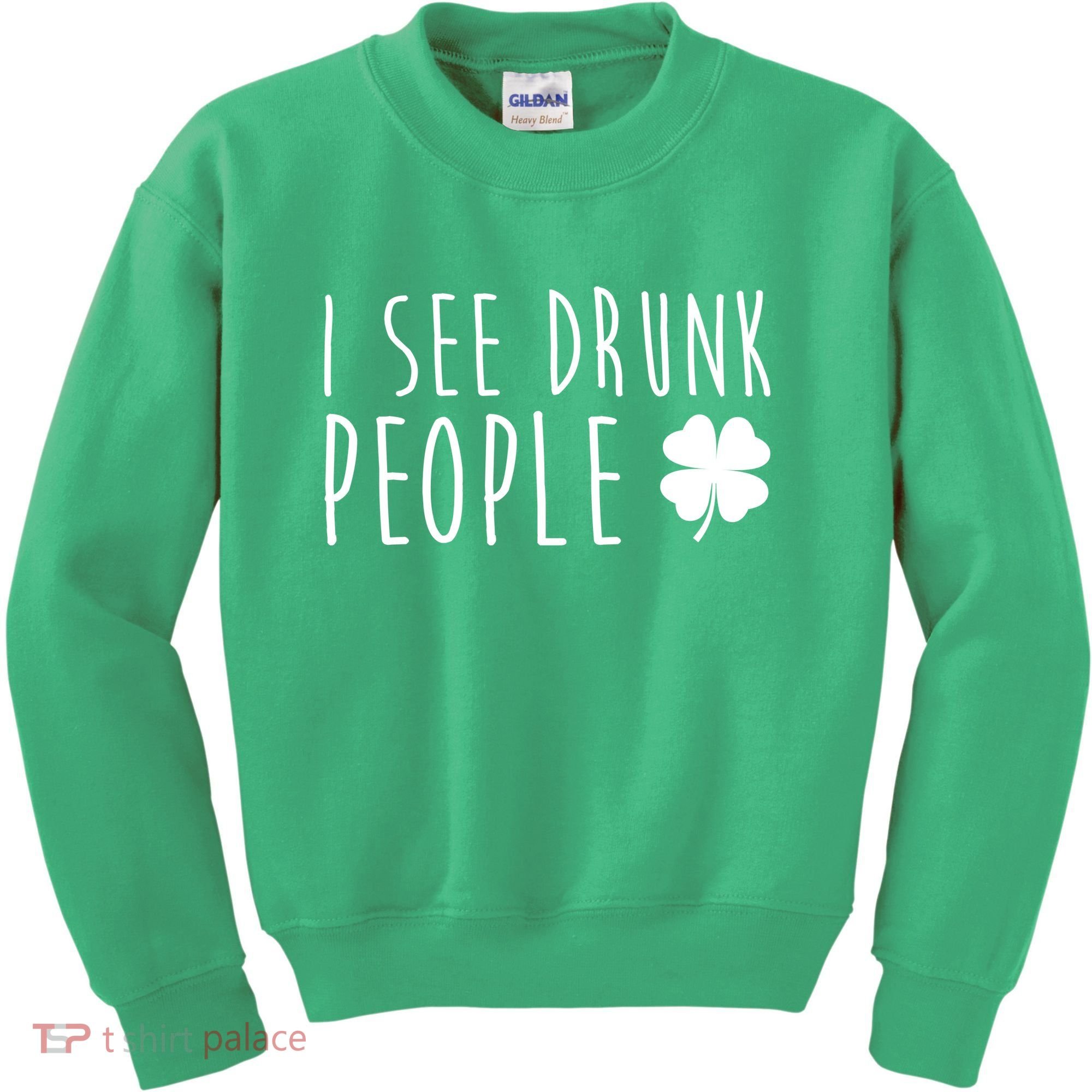 I See Drunk People Funny St Patricks Day Kids Sweatshirt