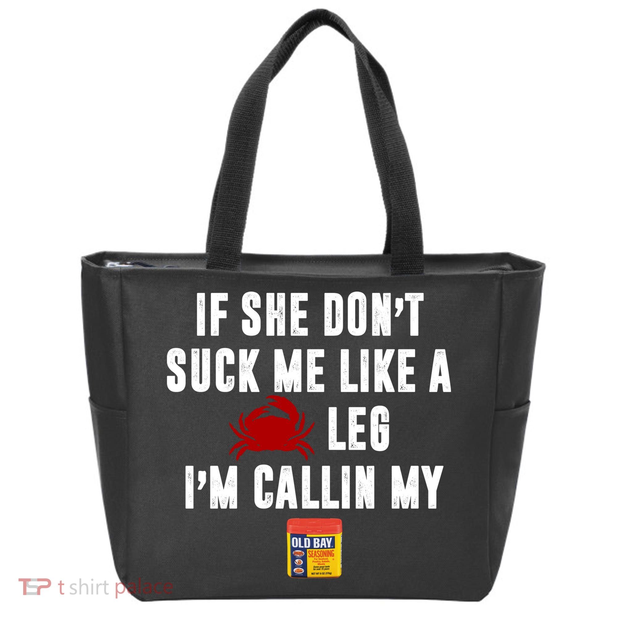 If She Don't Suck Me Like A Crab Leg I'm Calling My Old Bay Tote Bag