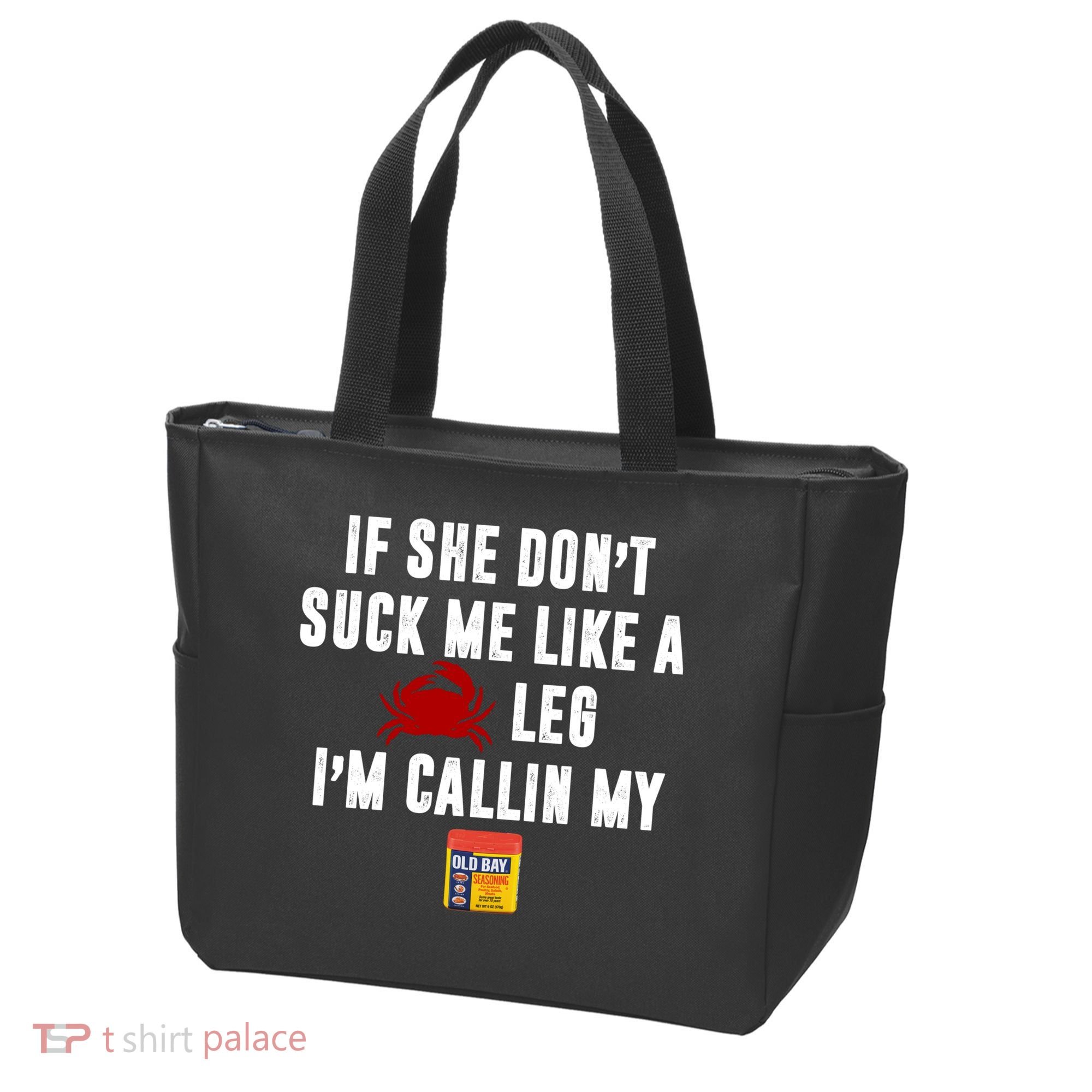 If She Don't Suck Me Like A Crab Leg I'm Calling My Old Bay Tote Bag