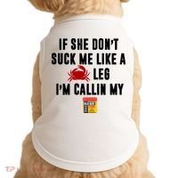 If She Don't Suck Me Like A Crab Leg I'm Calling My Old Bay Doggie Tank thumb 0