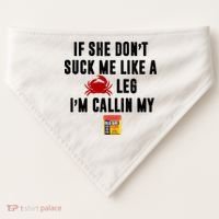 If She Don't Suck Me Like A Crab Leg I'm Calling My Old Bay USA-Made Doggie Bandana thumb 0