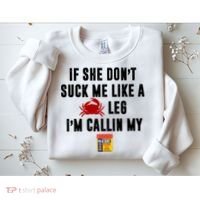 If She Don't Suck Me Like A Crab Leg I'm Calling My Old Bay Sweatshirt thumb 2