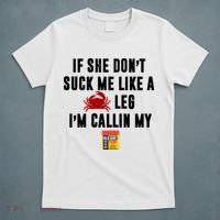 If She Don't Suck Me Like A Crab Leg I'm Calling My Old Bay T-Shirt thumb 5