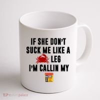 If She Don't Suck Me Like A Crab Leg I'm Calling My Old Bay Coffee Mug thumb 1