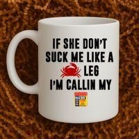 If She Don't Suck Me Like A Crab Leg I'm Calling My Old Bay Coffee Mug thumb 2