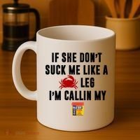 If She Don't Suck Me Like A Crab Leg I'm Calling My Old Bay Coffee Mug thumb 4