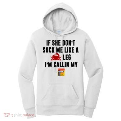 If She Don't Suck Me Like A Crab Leg I'm Calling My Old Bay Women's Hoodie