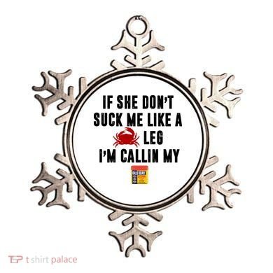 If She Don't Suck Me Like A Crab Leg I'm Calling My Old Bay Ornament