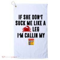 If She Don't Suck Me Like A Crab Leg I'm Calling My Old Bay Golf Towel thumb 0