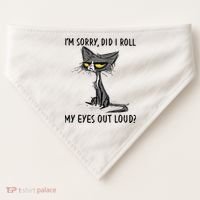 I'm Sorry Did I Roll My Eyes Out Loud Funny Angry Cat USA-Made Doggie Bandana thumb 0