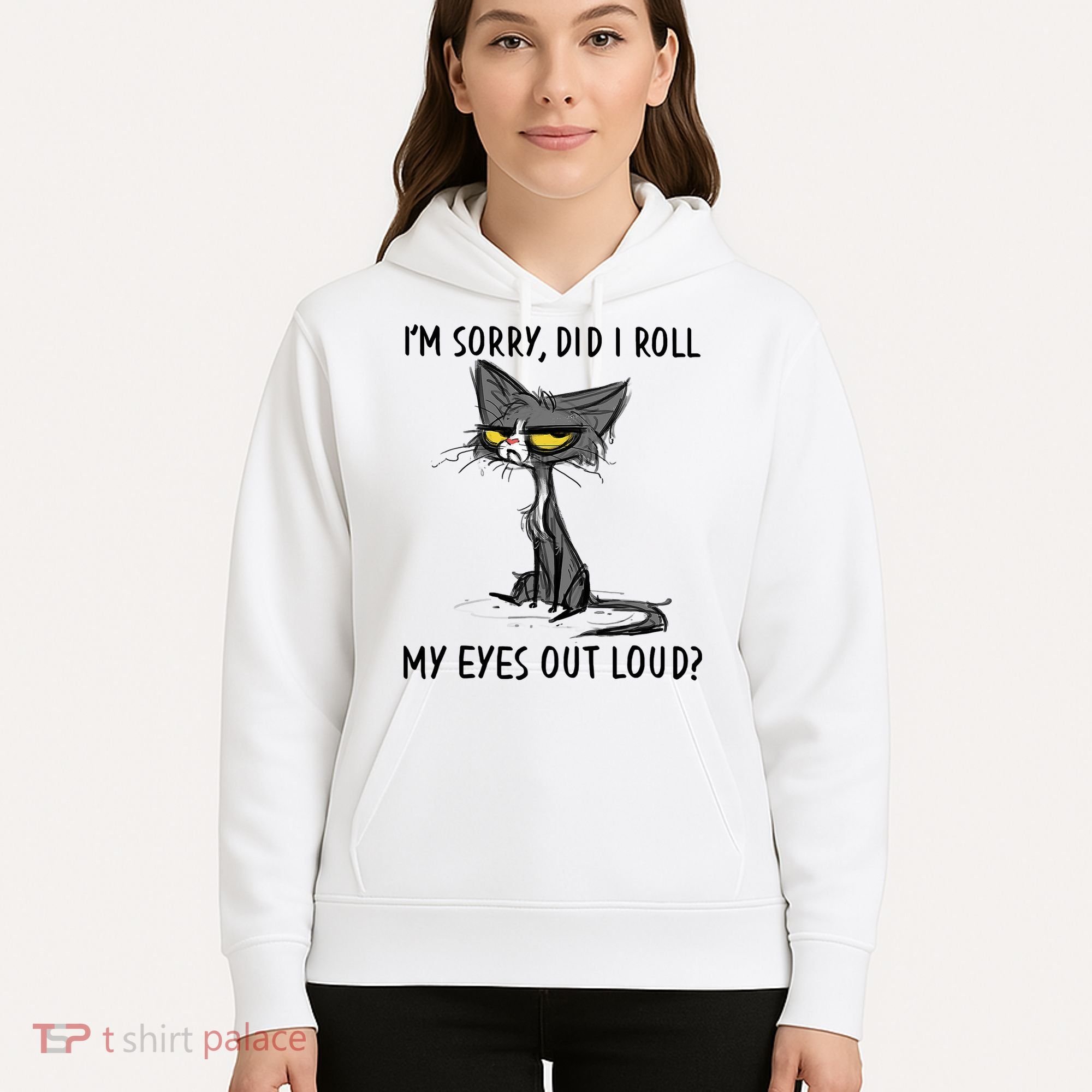 I'm Sorry Did I Roll My Eyes Out Loud Funny Angry Cat Hoodie
