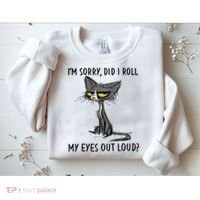 I'm Sorry Did I Roll My Eyes Out Loud Funny Angry Cat Sweatshirt thumb 2