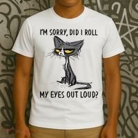 I'm Sorry Did I Roll My Eyes Out Loud Funny Angry Cat T-Shirt thumb 3