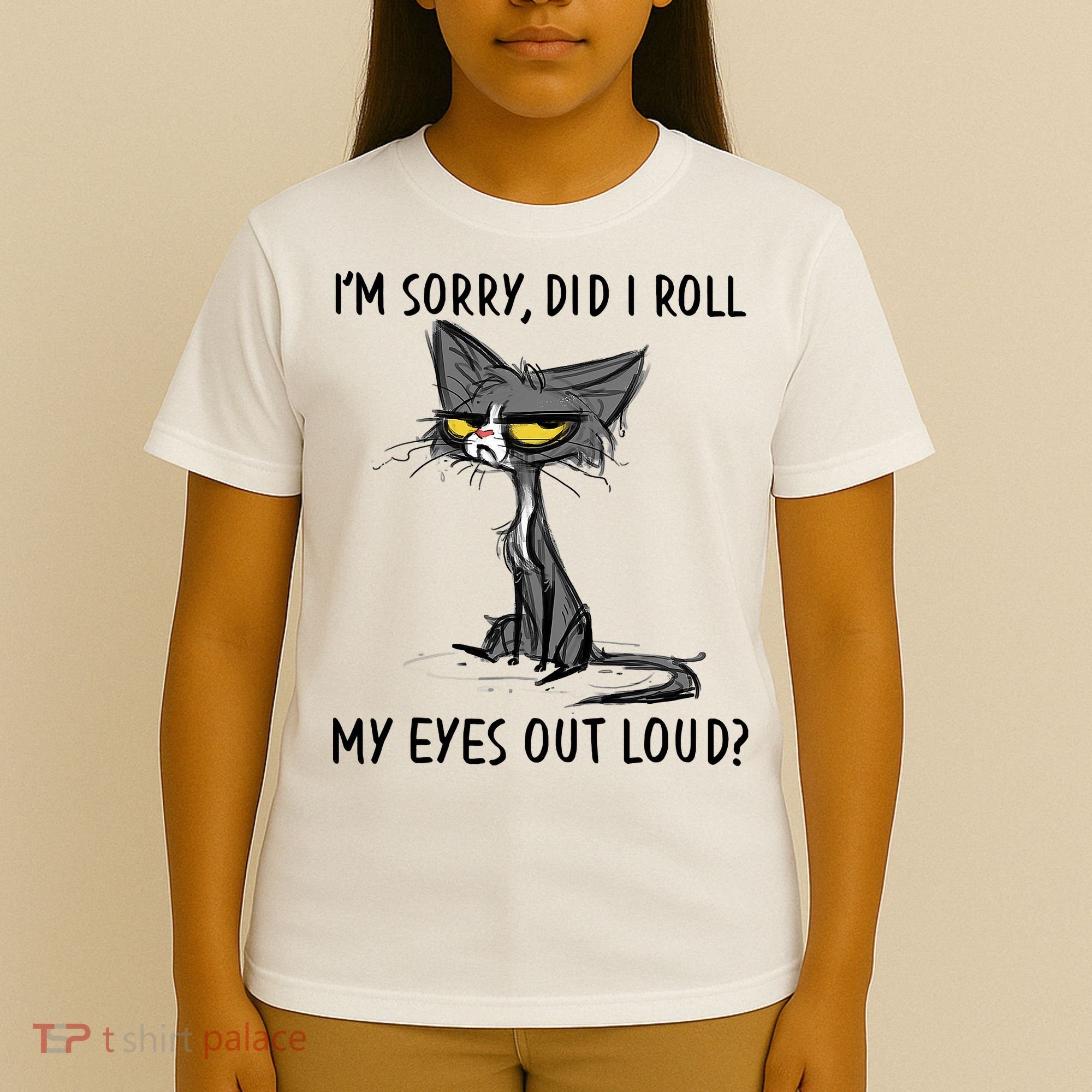 I'm Sorry Did I Roll My Eyes Out Loud Funny Angry Cat T-Shirt