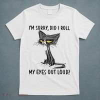 I'm Sorry Did I Roll My Eyes Out Loud Funny Angry Cat T-Shirt thumb 5