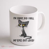 I'm Sorry Did I Roll My Eyes Out Loud Funny Angry Cat Coffee Mug thumb 1
