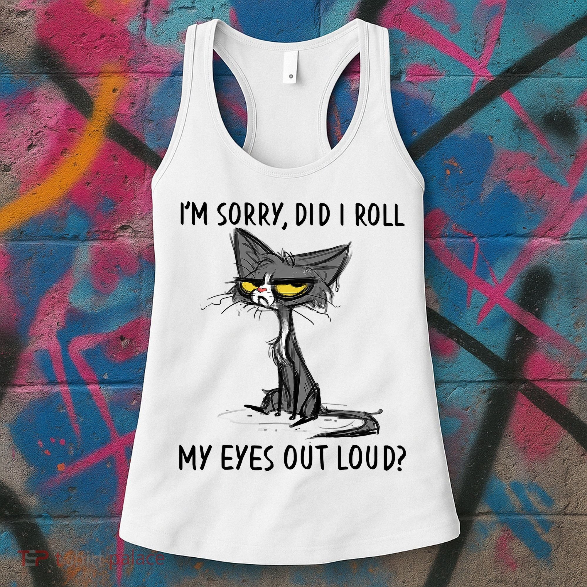 I'm Sorry Did I Roll My Eyes Out Loud Funny Angry Cat Women's Tank Top