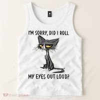 I'm Sorry Did I Roll My Eyes Out Loud Funny Angry Cat Tank Top thumb 2