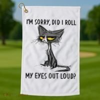 I'm Sorry Did I Roll My Eyes Out Loud Funny Angry Cat Golf Towel thumb 1