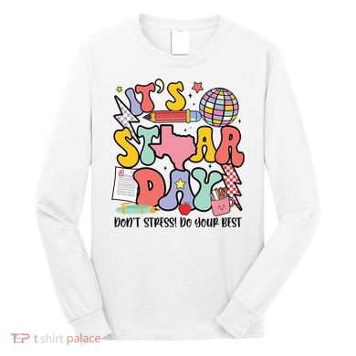Its Staar Day Dont Stress Do Your Best Test Day Groovy Long Sleeve Shirt