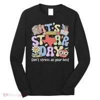 It's Staar Day Don't Stress Do Your Best Test Day Teacher Long Sleeve Shirt thumb 0