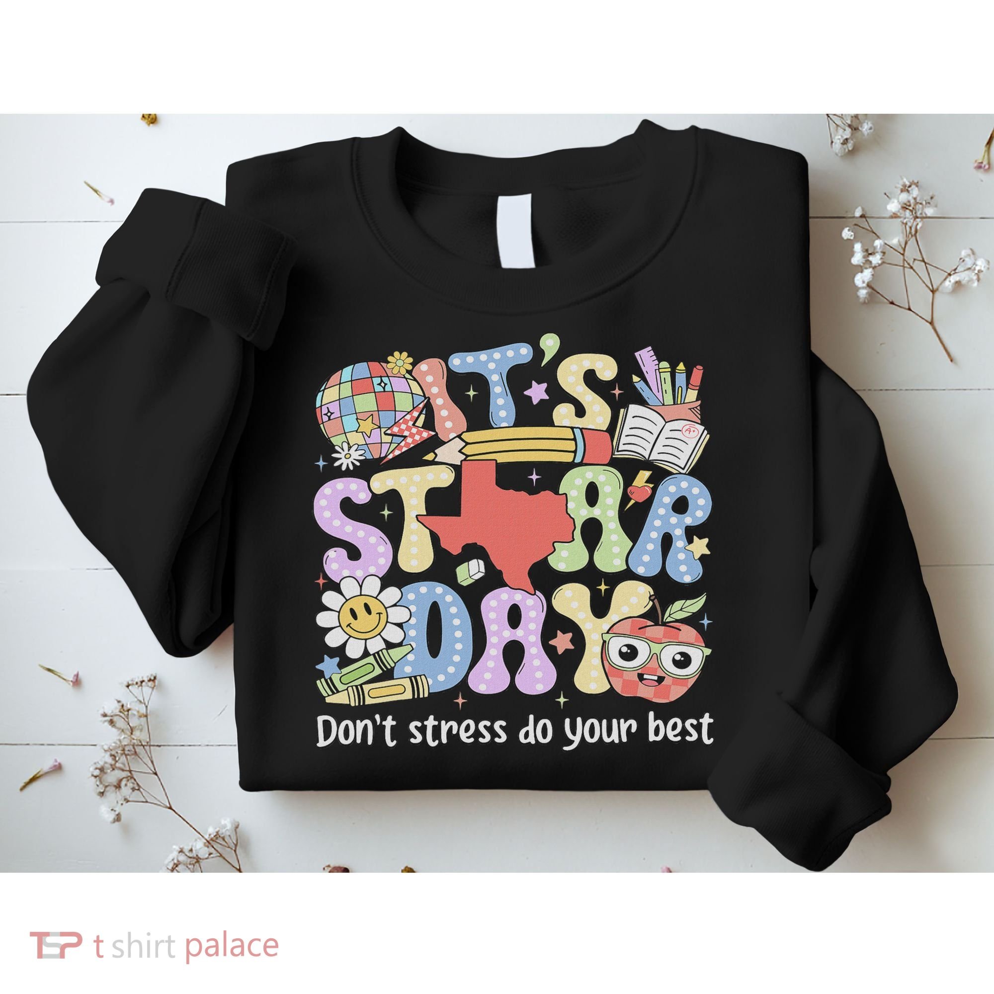 It's Staar Day Don't Stress Do Your Best Test Day Teacher Sweatshirt