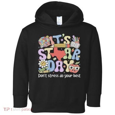 It's Staar Day Don't Stress Do Your Best Test Day Teacher Toddler Hoodie