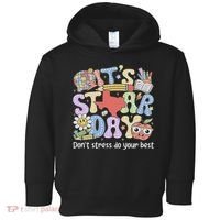 It's Staar Day Don't Stress Do Your Best Test Day Teacher Toddler Hoodie thumb 0