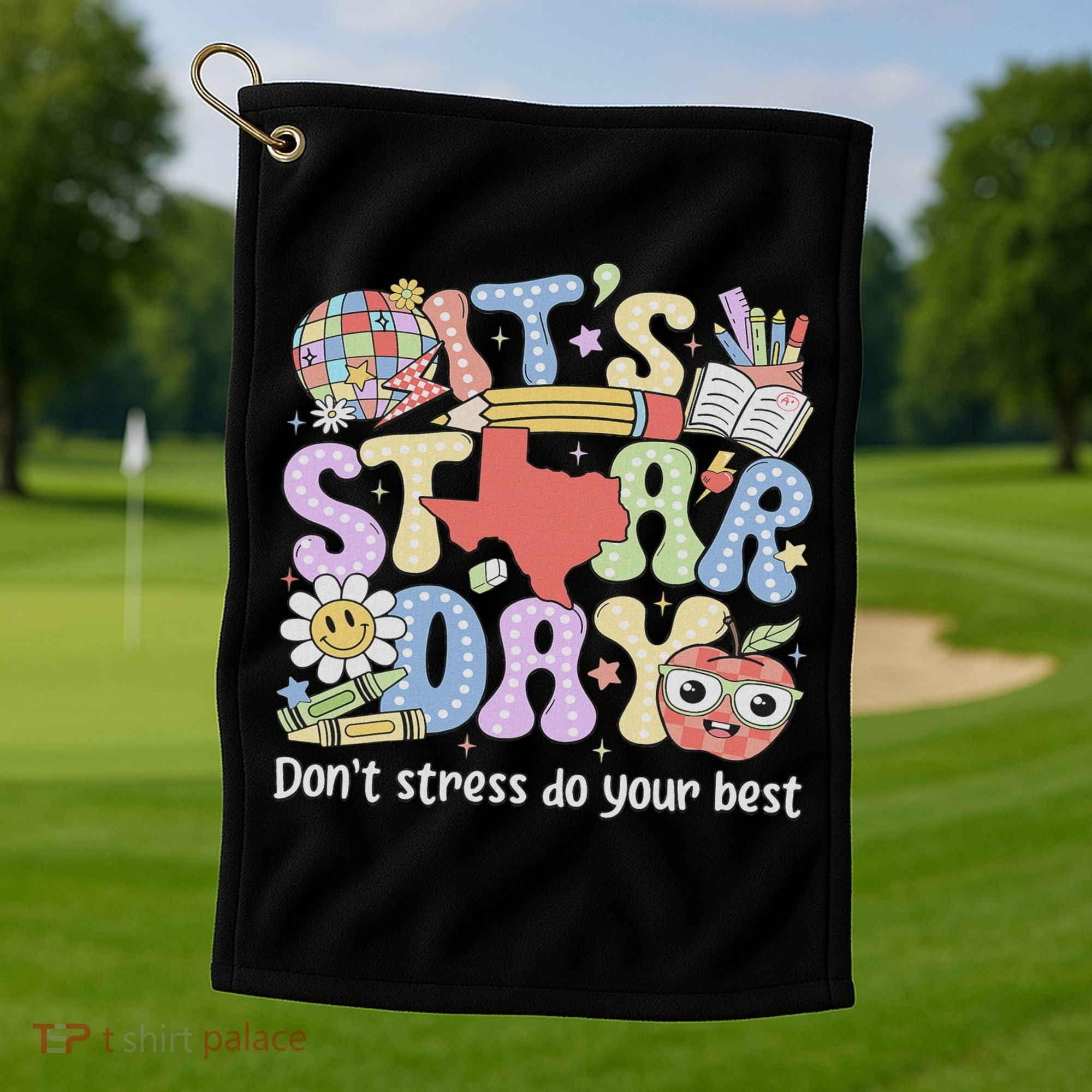 It's Staar Day Don't Stress Do Your Best Test Day Teacher Golf Towel