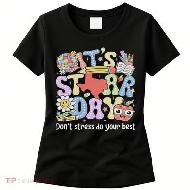 It's Staar Day Don't Stress Do Your Best Test Day Teacher Women's T-Shirt