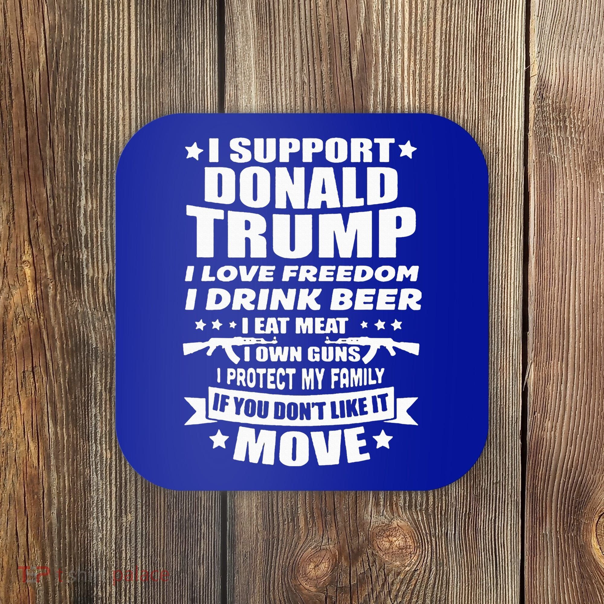 I Support Donald Trump I Love Freedom I Drink Beer Coaster
