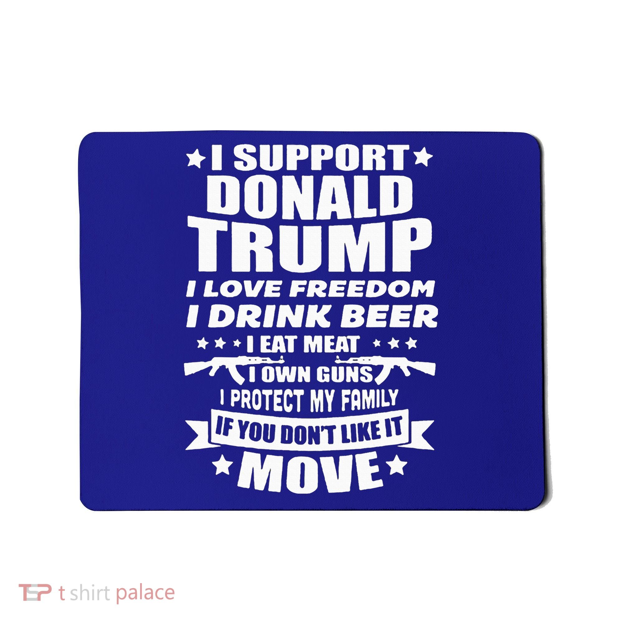 I Support Donald Trump I Love Freedom I Drink Beer Mousepad